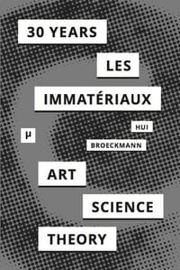 30 Years after Les Immatériaux